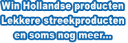 Win Hollandse producten Lekkere streekproducten en soms nog meer...